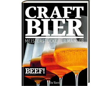 Beef! Craftbier - Meisterstücke für Männer