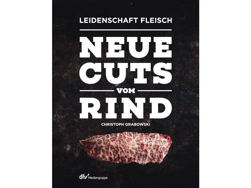 Leidenschaft Fleisch - Neue Cuts vom Rind