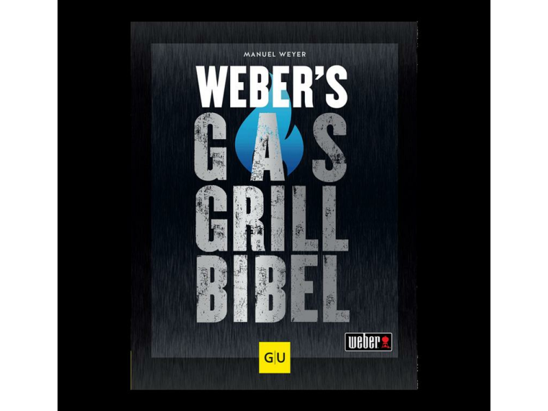 Weber&acute;s Gasgrillbibel