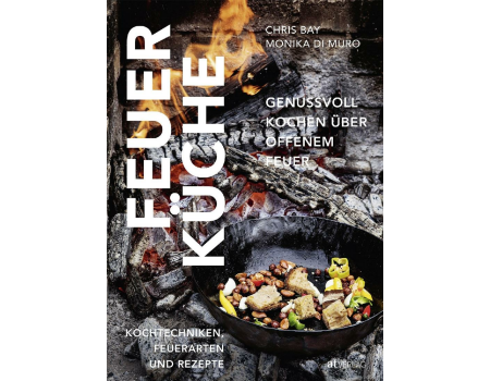 Feuerküche - Genussvoll Kochen über offenem Feuer