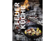 Feuerküche - Genussvoll Kochen über offenem Feuer