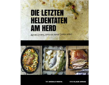 Kochbuch - Die letzten Heldentaten am Herd