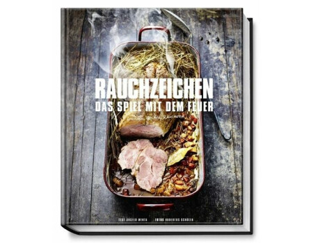 Grillbuch - Rauchzeichen - Das Spiel mit dem Feuer