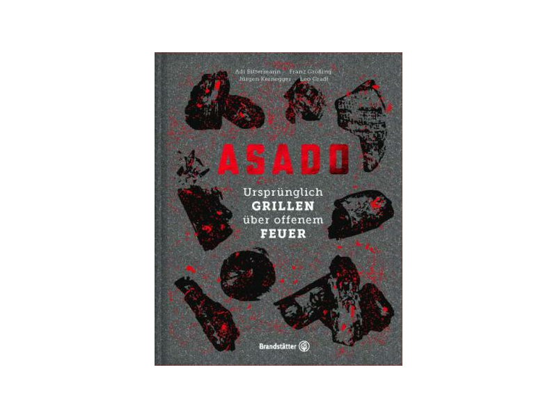 Grillbuch Asado Ursprünglich Grillen über offenem Feuer