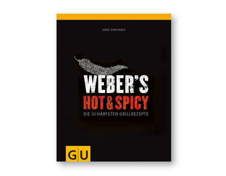 Webers Hot &amp; Spicy - Die sch&auml;rfsten Grillrezepte